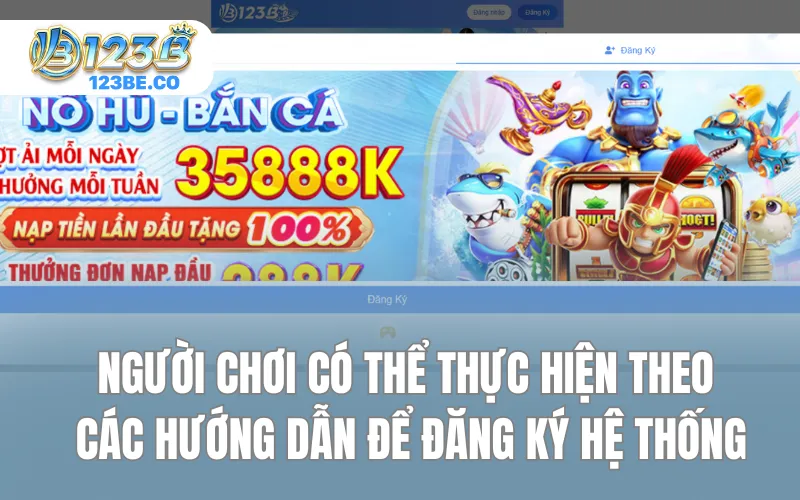 Người chơi có thể thực hiện theo các hướng dẫn để đăng ký hệ thống