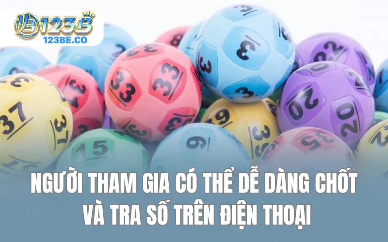 Người tham gia có thể dễ dàng chốt và tra số trên điện thoại