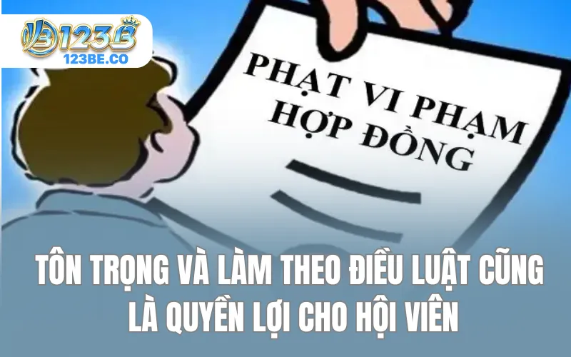 Tôn trọng và làm theo điều luật cũng là quyền lợi cho hội viên