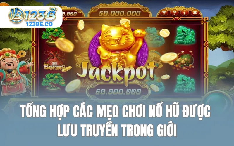 Tổng hợp các mẹo chơi nổ hũ được lưu truyền trong giới