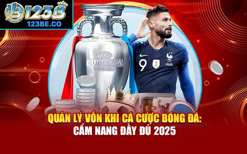 Xác định ngân sách cược - Quản lý vốn khi cá cược bóng đá