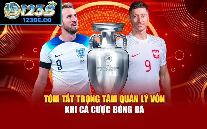 Khái quát sơ bộ về quản lý vốn khi cá cược bóng đá