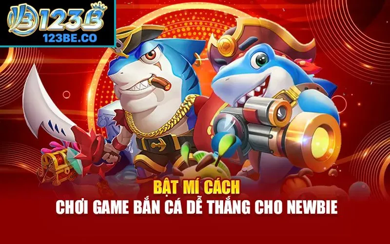 Bật mí cách chơi game bắn cá dễ thắng cho newbie