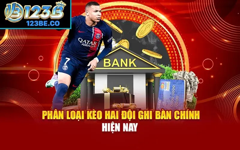 Phân loại các loại kèo 2 đội ghi bàn