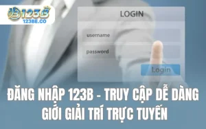 Điều Kiện & Quy Trình Đăng Ký 123B Dễ Hiểu