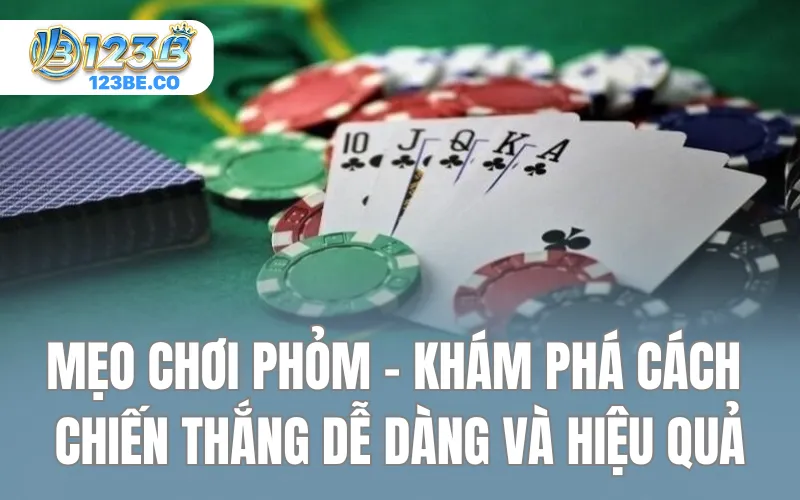 Mẹo Chơi Phỏm - Khám Phá Cách Chiến Thắng Dễ Dàng Và Hiệu Quả