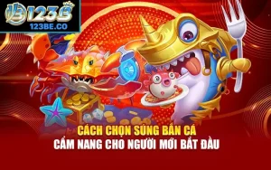 cách chọn súng bắn cá