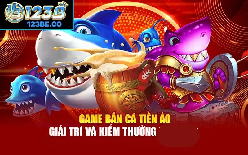Game bắn cá tiền ảo